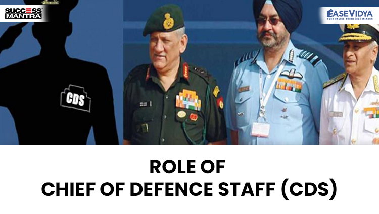 ROLE OF CHIEF OF DEFENCE STAFF (CDS), Read daily Article Editorials only on Success Mantra Blog 