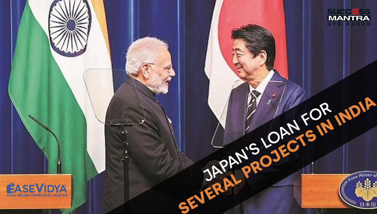 JAPAN'S LOAN FOR SEVERAL PROJECTS IN INDIA, Read daily Article Editorials only on Success Mantra Blog 