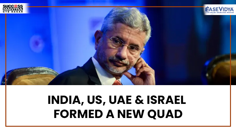 INDIA, US, UAE & ISRAEL FORMED A NEW QUAD