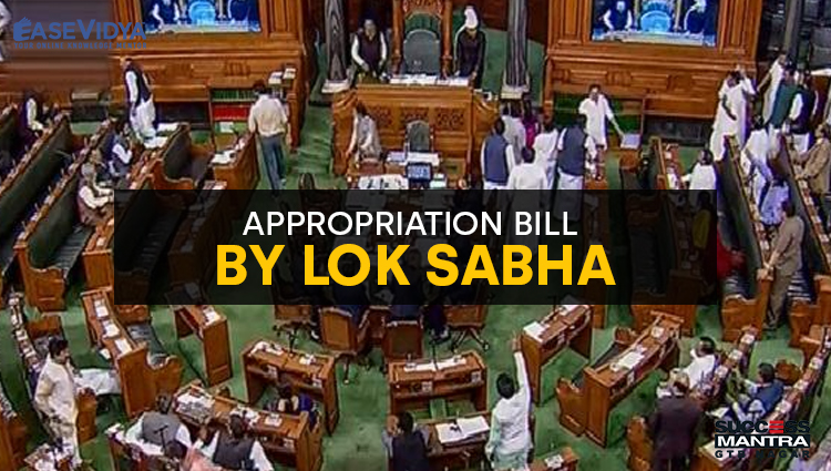 APPROPRIATION BILL CLEARED BY LOK SABHA