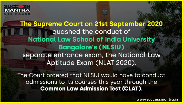 The Supreme Court on 21st September 2020 quashed the conduct of National Law Aptitude Exam 2020, NLAT case status, NLAT orders, NLAT judgements, NLAT cause list, NLAT display board, NLAT rules, NLAT e filing, NLAT benches, NLAT cancellation, CLAT notification 2020 pdf, CLAT 2020 official website, CLAT syllabus, CLAT 2020 syllabus, CLAT exam, CLAT 2020 sample paper, CLAT eligibility, CLAT colleges, Success Mantra GTB Nagar CLAT Coaching Institute, best CLAT Coaching in Delhi 