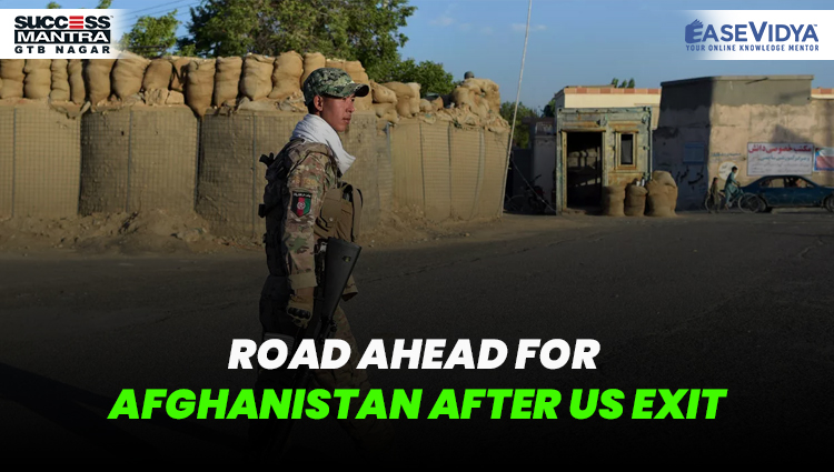 ROAD AHEAD FOR AFGHANISTAN AFTER US EXIT