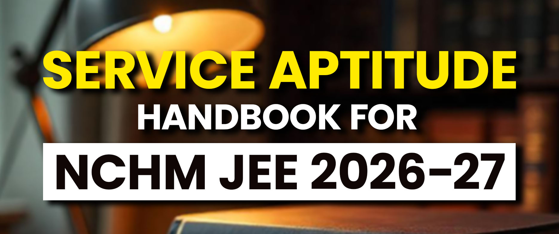 SERVICE APTITUDE HANDBOOK for NCHM JEE 2026-27