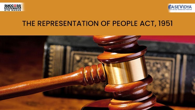 THE REPRESENTATION OF PEOPLE ACT, 1951, Read daily Article Editorials only on Success Mantra Blog 