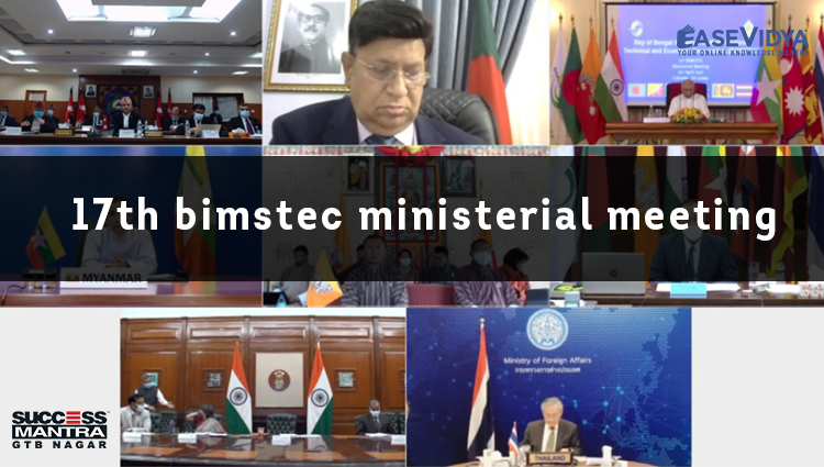 17TH BIMSTEC MINISTERIAL MEETING, Read daily Article Editorials only on Success Mantra Blog 