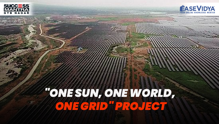 ONE SUN ONE WORLD ONE GRID PROJECT