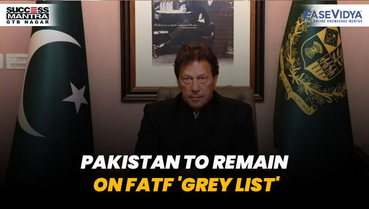 PAKISTAN TO REMAIN ON FATF GREY LIST, Read daily Article Editorials only on Success Mantra Blog 