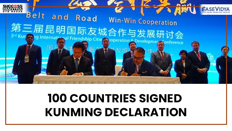 100 COUNTRIES SIGNED KUNMING DECLARATION, Read daily Article Editorials only on Success Mantra Blog 