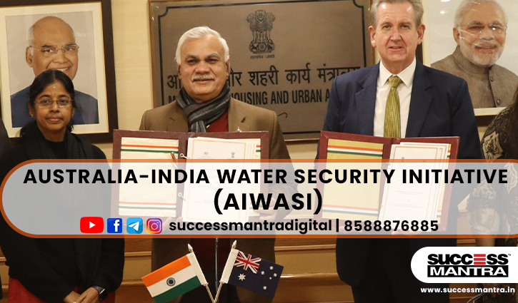 AUSTRALIA-INDIA WATER SECURITY INITIATIVE (AIWASI), Read daily Article Editorials only on Success Mantra Blog 