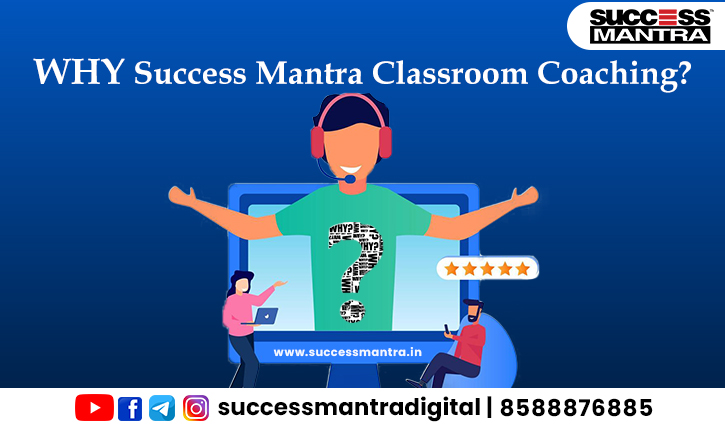 Why Success Mantra Classroom Coaching?