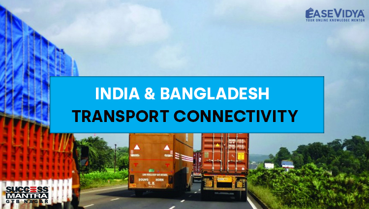 INDIA AND BANGLADESH TRANSPORT CONNECTIVITY