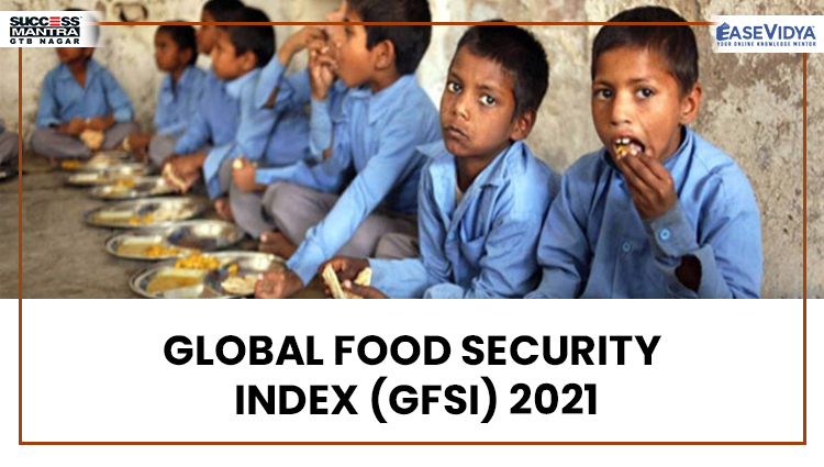 GLOBAL FOOD SECURITY INDEX (GFSI) 2021, Read daily Article Editorials only on Success Mantra Blog 