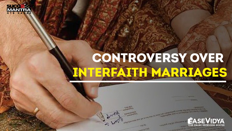 CONTROVERSY OVER INTERFAITH MARRIAGES IN INDIA