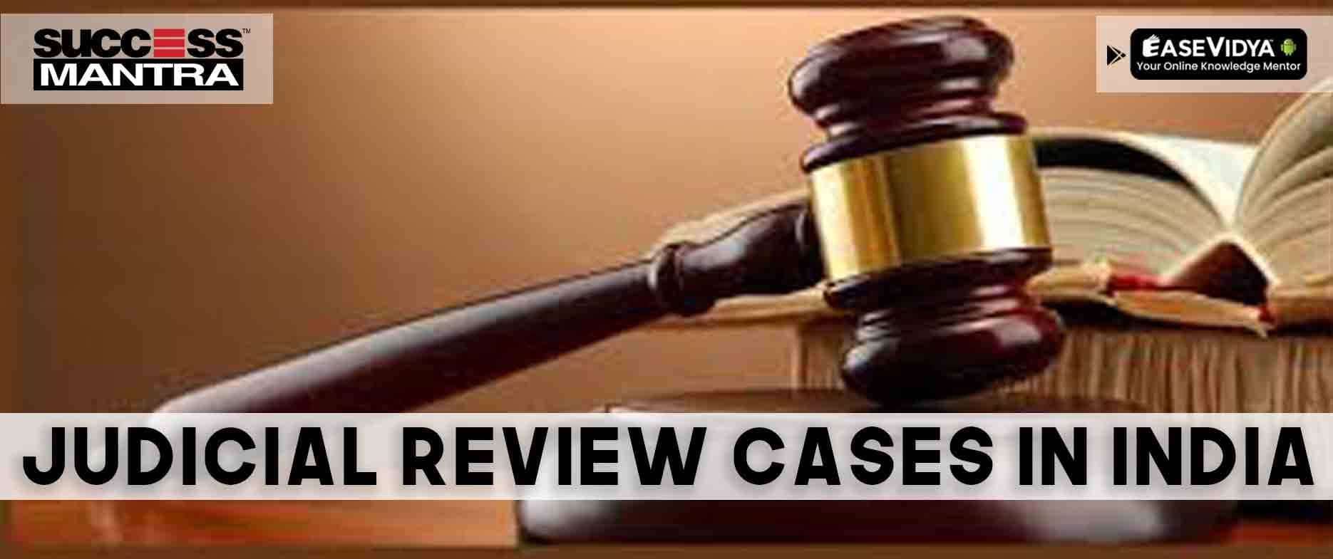 Judicial Review Cases in India: Exploring the Limitations of Judicial Review