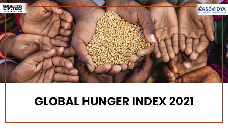 INDIA RANKED AT 101ST AT GLOBAL HUNGER INDEX 2021, Read daily Article Editorials only on Success Mantra Blog 