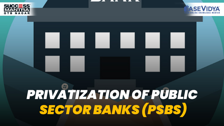 PRIVATIZATION OF PUBLIC SECTOR BANKS