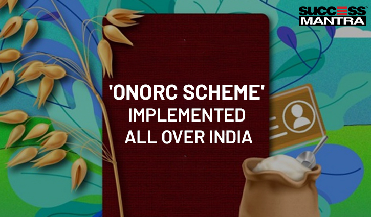 'ONORC SCHEME' IMPLEMENTED ALL OVER INDIA, Read daily Article Editorials only on Success Mantra Blog 