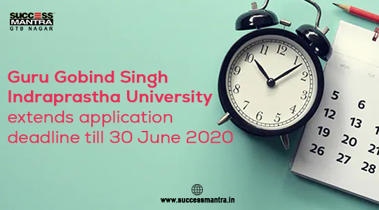 Guru Gobind Singh Indraprastha University extends application deadline till 30 June 2020