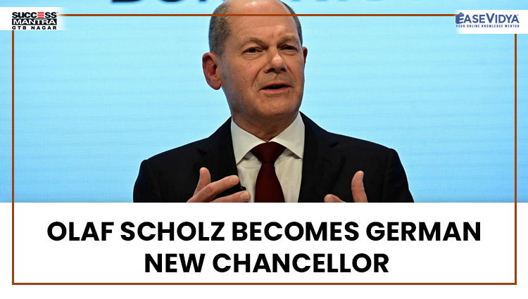 OLAF SCHOLZ BECOMES GERMAN NEW CHANCELLOR, Read daily Article Editorials only on Success Mantra Blog 