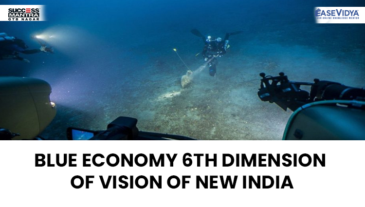 BLUE ECONOMY 6TH DIMENSION OF VISION OF NEW INDIA, Read daily Article Editorials only on Success Mantra Blog 