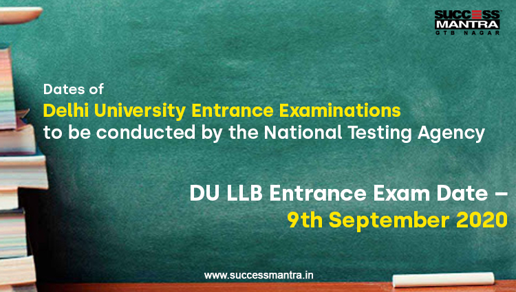 Dates released of DELHI UNIVERSITY Entrance Examinations to be conducted by the National Testing Agency and DU LLB Entrance Exam Date is 9th September 2020