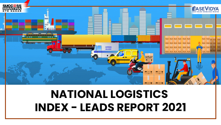 NATIONAL LOGISTICS INDEX - LEADS REPORT 2021, Read daily Article Editorials only on Success Mantra Blog 