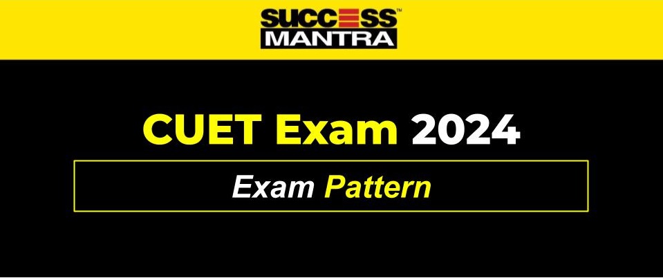 CUET 2024 Exam Pattern