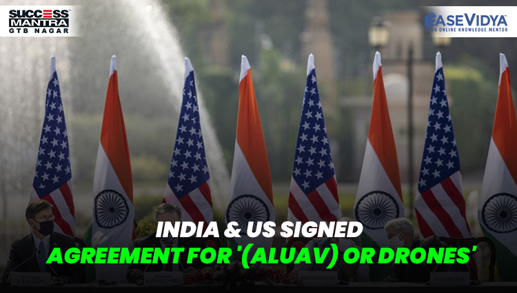 INDIA AND US SIGNED AGREEMENT FOR ALUAV OR DRONES