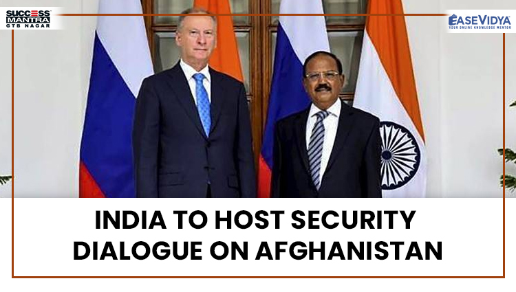 INDIA TO HOST SECURITY DIALOGUE ON AFGHANISTAN