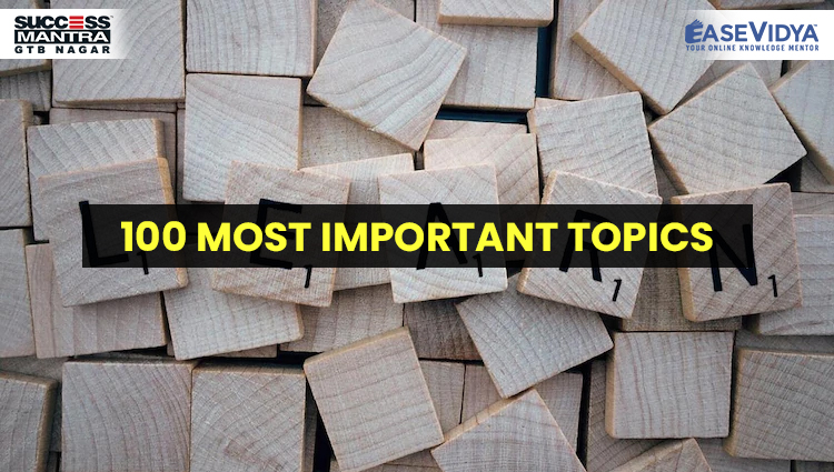 100 MOST IMPORTANT TOPICS, Read daily Article Editorials only on Success Mantra Blog 