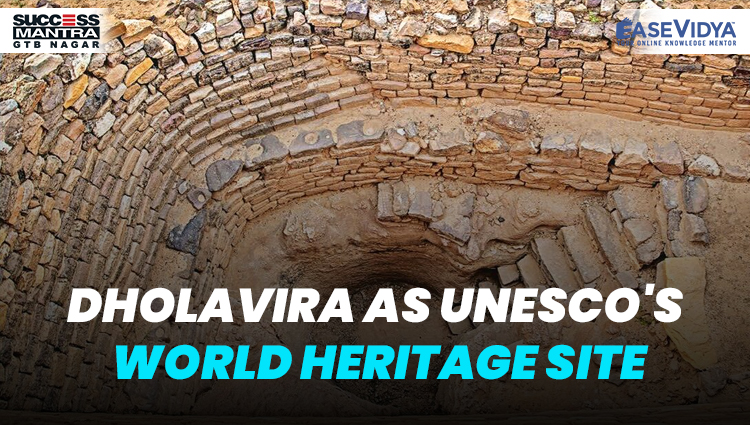 DHOLAVIRA AS UNESCO'S WORLD HERITAGE SITE, Read daily Article Editorials only on Success Mantra Blog 