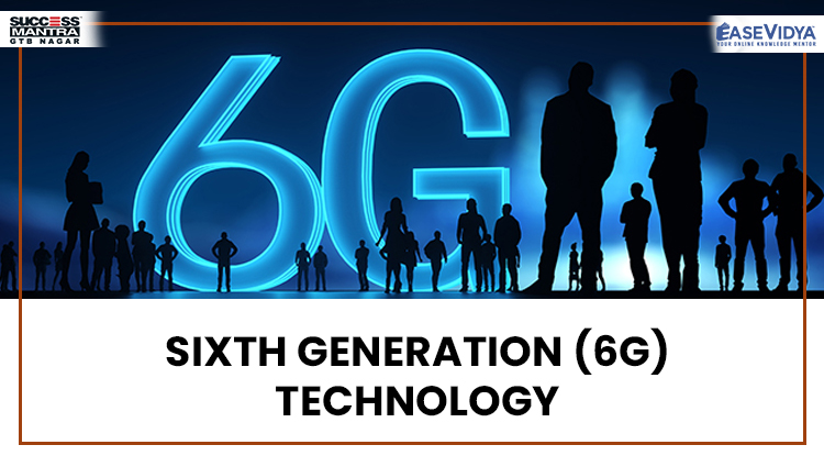SIXTH GENERATION 6G TECHNOLOGY