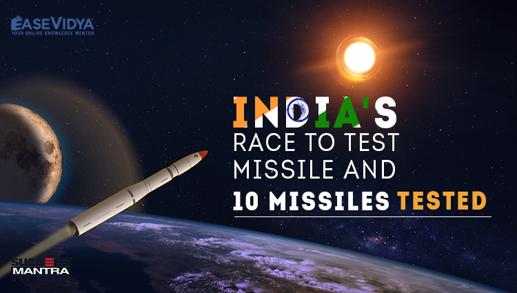 INDIA'S RACE TO TEST MISSILE AND 10 MISSILES TESTED