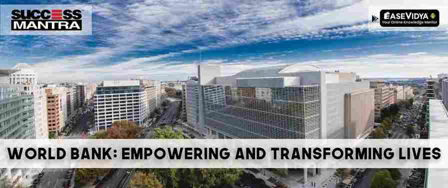 The World Bank: Empowering Nations and Transforming Lives