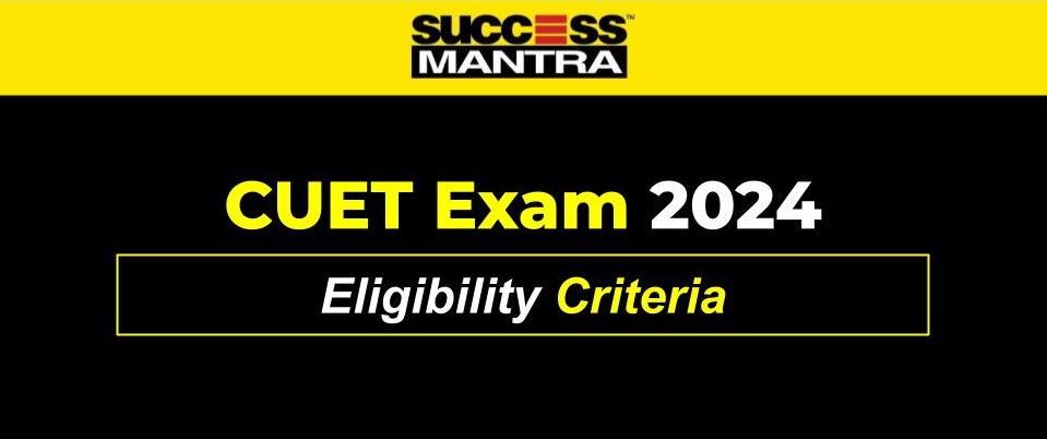 CUET 2024 Eligibility Criteria