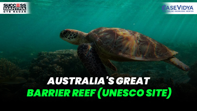 AUSTRALIA S GREAT BARRIER REEF UNESCO SITE, Read daily Article Editorials only on Success Mantra Blog 