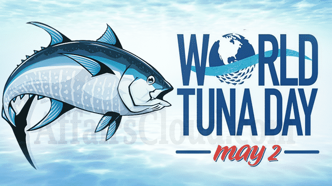 WORLD TUNA DAY OBSERVED ON MAY 2ND