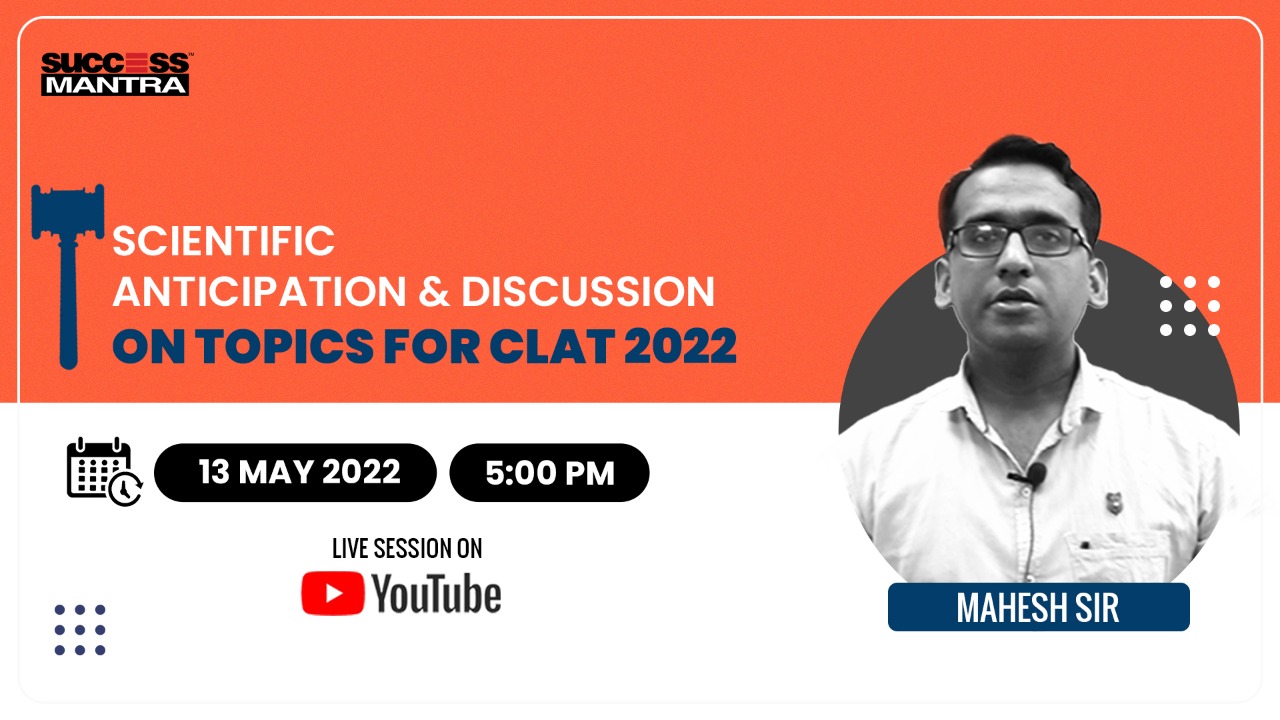 Scientific Anticipation & Discussion on topics for CLAT 2022